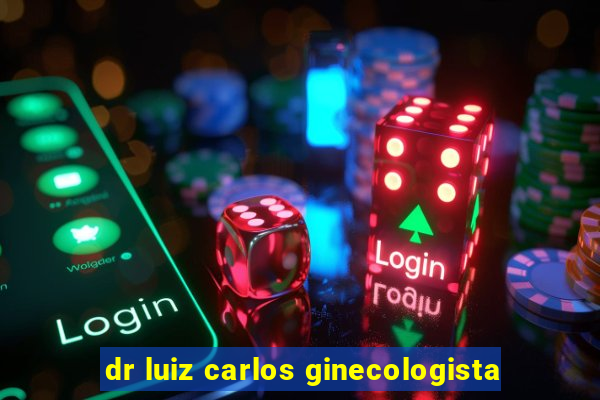 dr luiz carlos ginecologista